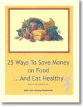 Our newest book, "25 Ways to Save Money on Food ...And Eat Healthy.